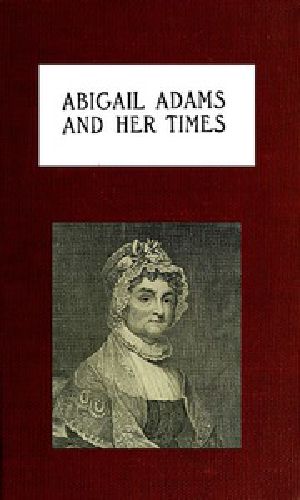 [Gutenberg 41605] • Abigail Adams and Her Times